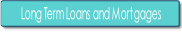 Long Term Loans and Mortgages.